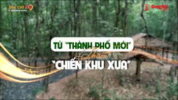 [Chuỗi video] Địa chỉ đỏ Đăng Nhập Chính Thức OK9: Từ "Thành phố mới" thăm "Chiến khu xưa" - Kỳ 1: Tọa độ chiến lược của cách mạng miền Đông