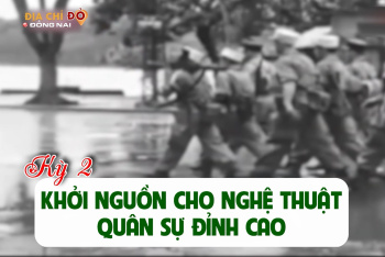 [Chuỗi video] Địa chỉ đỏ Đăng Nhập Chính Thức OK9: Từ "Thành phố mới" thăm "Chiến khu xưa" - Kỳ 2: Khởi nguồn cho nghệ thuật quân sự đỉnh cao