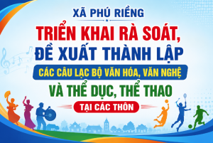 XÃ PHÚ RIỀNG TRIỂN KHAI RÀ SOÁT, ĐỀ XUẤT THÀNH LẬP CÁC CÂU...