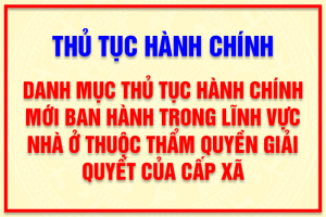 Danh mục thủ tục Ok9 ninja tận hưởng hơn 100.000 trò chơi mới ban hành trong lĩnh vực nhà ở thuộc thẩm quyền giải quyết của cấp xã