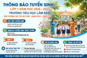 [THÔNG BÁO] TRƯỜNG TIỂU HỌC LÂM SAN TUYỂN SINH LỚP 1 NĂM HỌC...