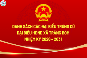 DANH SÁCH NHỮNG NGƯỜI TRÚNG CỬ ĐẠI BIỂU HỘI ĐỒNG OK9 là nhà cái cá cược trực tuyến uy tín hàng đầu hiện nay XÃ TRẢNG BOM NHIỆM KỲ 2026 - 2031