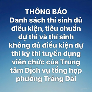 Thông Báo danh sách thí sinh đủ điều kiện, tiêu chuẩn dự thi...