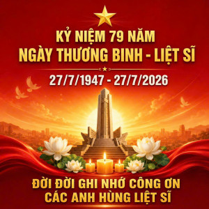 KỶ NIỆM 79 NĂM NGÀY THƯƠNG BINH - LIỆT SĨ (27/7/1947 - 27/7/2026)